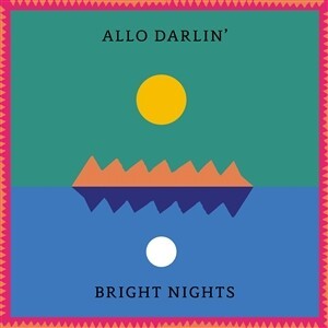 ALLO DARLIN´ – bright nights (CD, LP Vinyl)