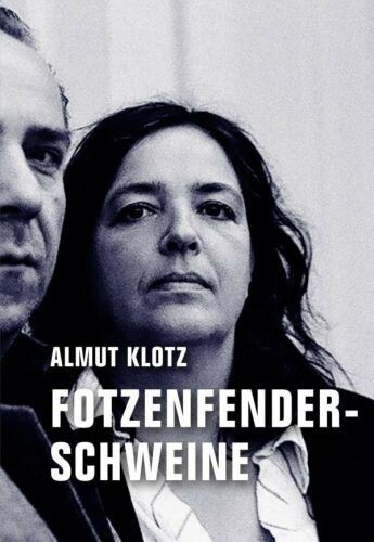 ALMUT KLOTZ – fotzenfenderschweine (Papier)