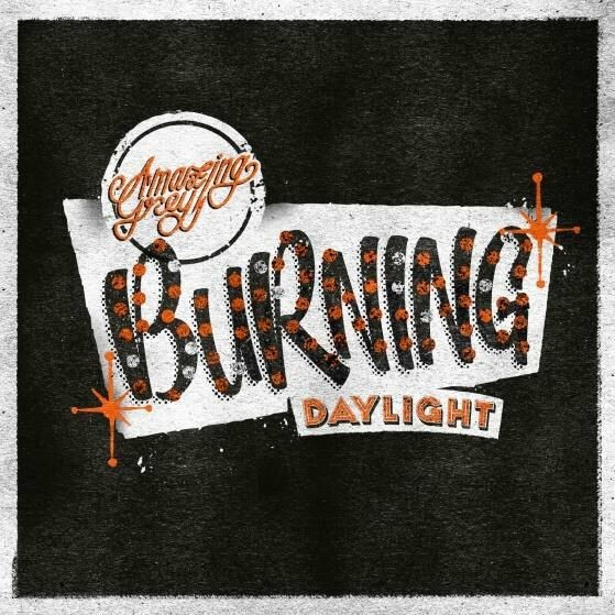 AMAZING GREY – burning daylight (7" Vinyl)