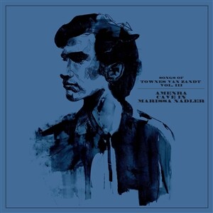 AMENRA/CAVE IN/MARISSA NADLER – songs of townes van zandt vol. 3 (CD, LP Vinyl)