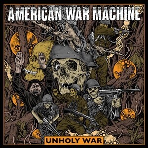 AMERICAN WAR MACHINE, unholy war cover