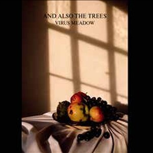 AND ALSO THE TREES – virus meadow (CD, LP Vinyl)