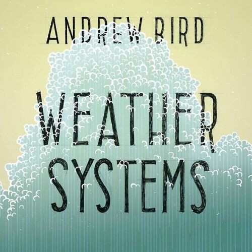 ANDREW BIRD, weather systems cover