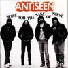 ANTISEEN – noise for the sake of noise (CD)