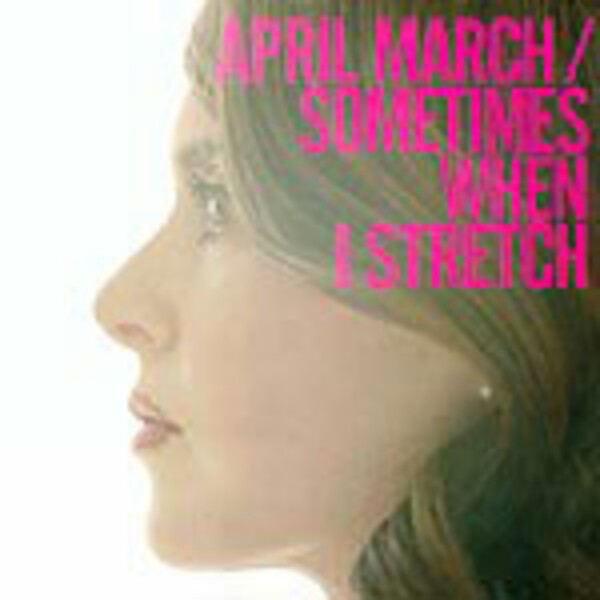 APRIL MARCH, sometimes when i stretch cover