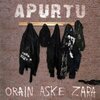 APURTU – orain aske zara (LP Vinyl)