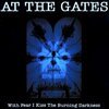 AT THE GATES – with fear i kiss the burning darkness (CD, LP Vinyl)