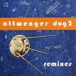 ATTWENGER – dog 2 remixes (CD, LP Vinyl)