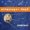 ATTWENGER – dog 2 remixes (CD, LP Vinyl)