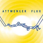 ATTWENGER – flux (CD, LP Vinyl)