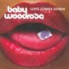 BABY WOODROSE – love comes down (CD)