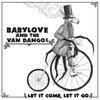 BABYLOVE & VAN DANGOS – let it come, let it go (CD, LP Vinyl)