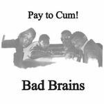 BAD BRAINS – pay to cum (7" Vinyl)