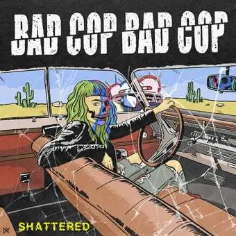 BAD COP/BAD COP – shattered / safe and legal (7" Vinyl)