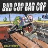 BAD COP/BAD COP – shattered / safe and legal (7" Vinyl)