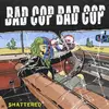 BAD COP/BAD COP – shattered / safe and legal (7" Vinyl)