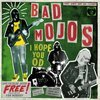 BAD MOJOS – i hope you od (CD, LP Vinyl)
