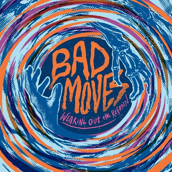 BAD MOVES – wearing out the refrain (CD, LP Vinyl)