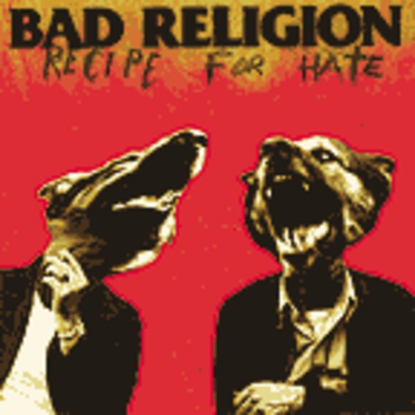 Cover BAD RELIGION, recipe for hate