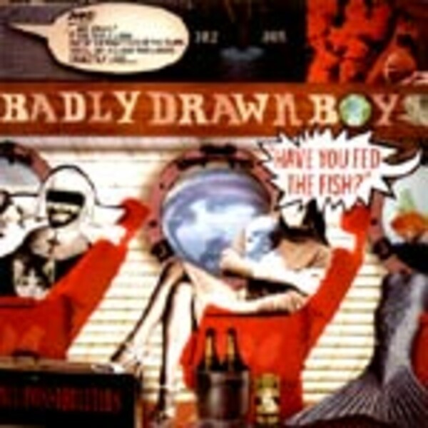 BADLY DRAWN BOY – have you fed the fish (CD)