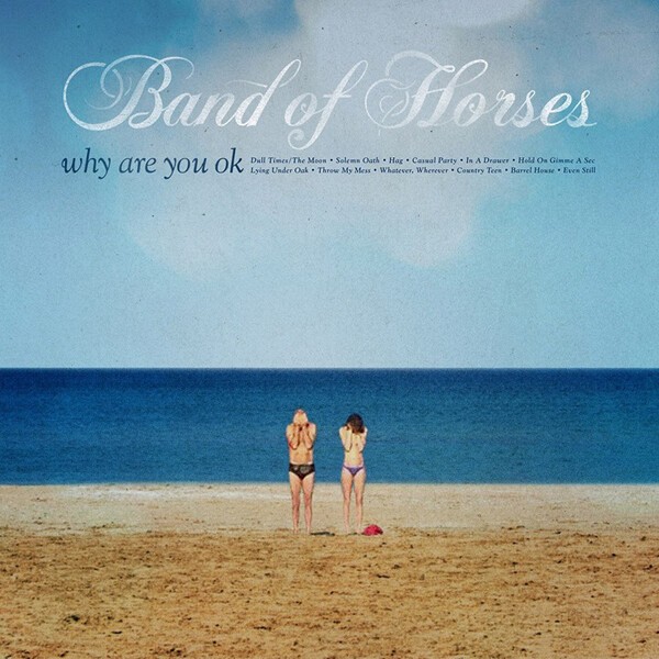 BAND OF HORSES, why are you okay cover