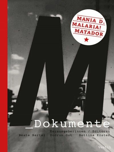 BARTEL / GUT / KÖSTER – m_dokumente - mania d., malaria!, matador (Papier)
