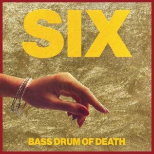 BASS DRUM OF DEATH – six (CD, LP Vinyl)
