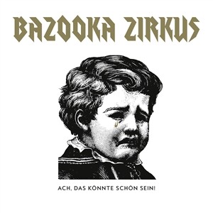 BAZOOKA ZIRCUS – ach, das könnte schön sein (LP Vinyl)