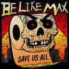 BE LIKE MAX – save us all (LP Vinyl)
