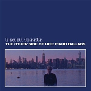 Cover BEACH FOSSILS, the other side of life: piano ballads