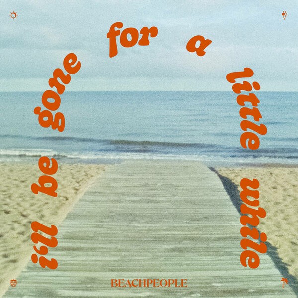 BEACHPEOPLE – i´ll be gone for a while (LP Vinyl)