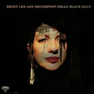 BECKY LEE & DRUNKFOOT – hello black halo (CD, LP Vinyl)