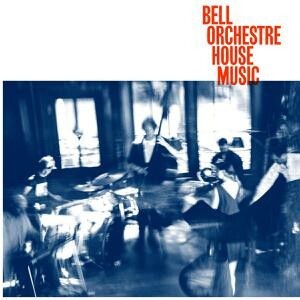 BELL ORCHESTRE – house music (CD, LP Vinyl)