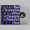 BELL ORCHESTRE – who designs nature´s how (LP Vinyl)