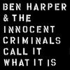 BEN HARPER & INNOCENT CRIMINALS – call it what it is (CD, LP Vinyl)