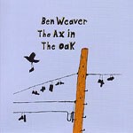 BEN WEAVER, ax in the oak cover