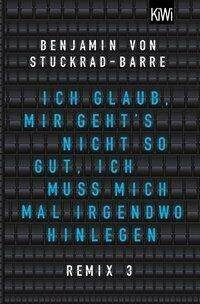 BENJAMIN VON STUCKRAD-BARRE – ich glaub, mir geht´s nicht so gut, ich muss... (Papier)