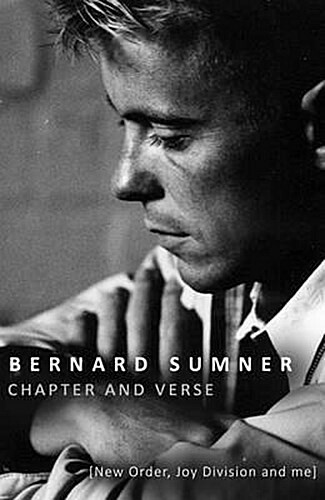 BERNARD SUMNER – chapter and verse - new order, joy division and me (Papier)