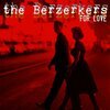 BERZERKERS – for love (7" Vinyl)