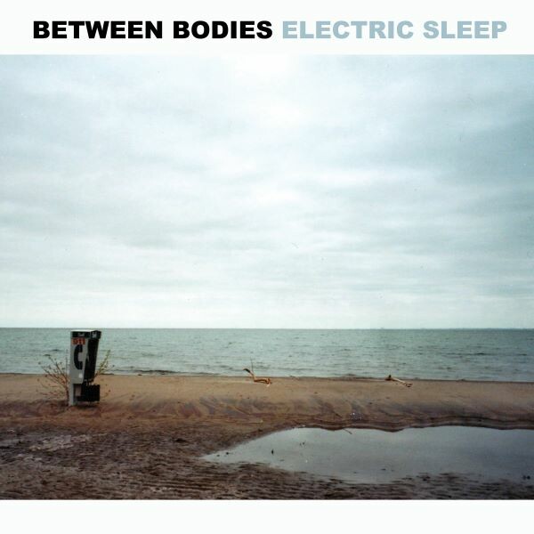 BETWEEN BODIES – electric sleep (LP Vinyl)