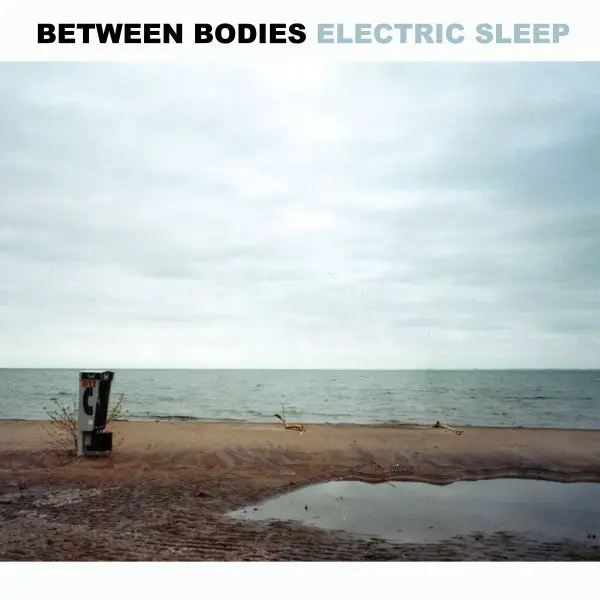 BETWEEN BODIES – electric sleep (LP Vinyl)