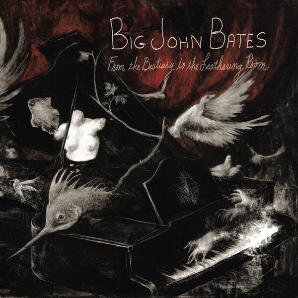 BIG JOHN BATES – from the bestiary to the leathring room (LP Vinyl)