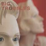 Cover BIG TROUBLES, sad girls