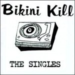 BIKINI KILL, the singles cover