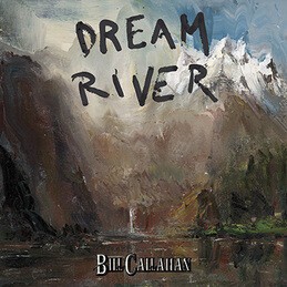 BILL CALLAHAN, dream river cover