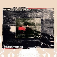 BILL LASWELL / NICHOLAS JAMES BULLEN – bass terror (LP Vinyl)