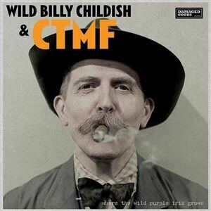 BILLY CHILDISH & CTMF – where the wild purple iris grows (CD, LP Vinyl)