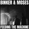 BINKER AND MOSES – feeding the machine (CD, LP Vinyl)