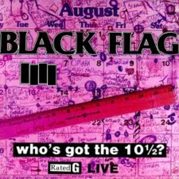 BLACK FLAG – who´s got the 10 1/2 (CD, LP Vinyl)