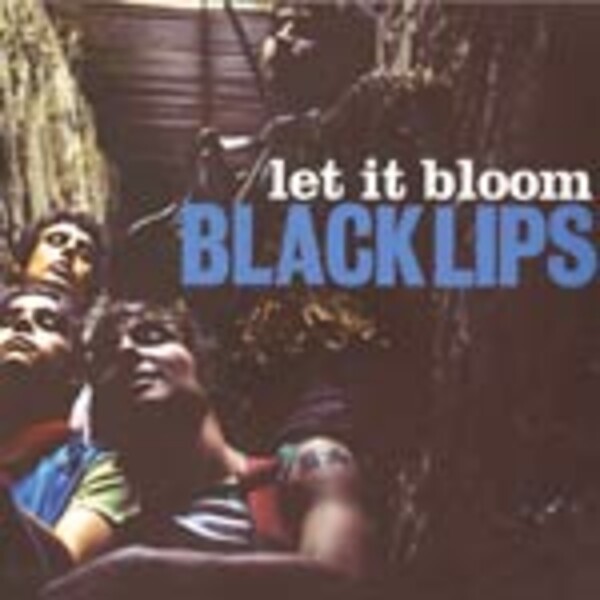 BLACK LIPS, let it bloom cover